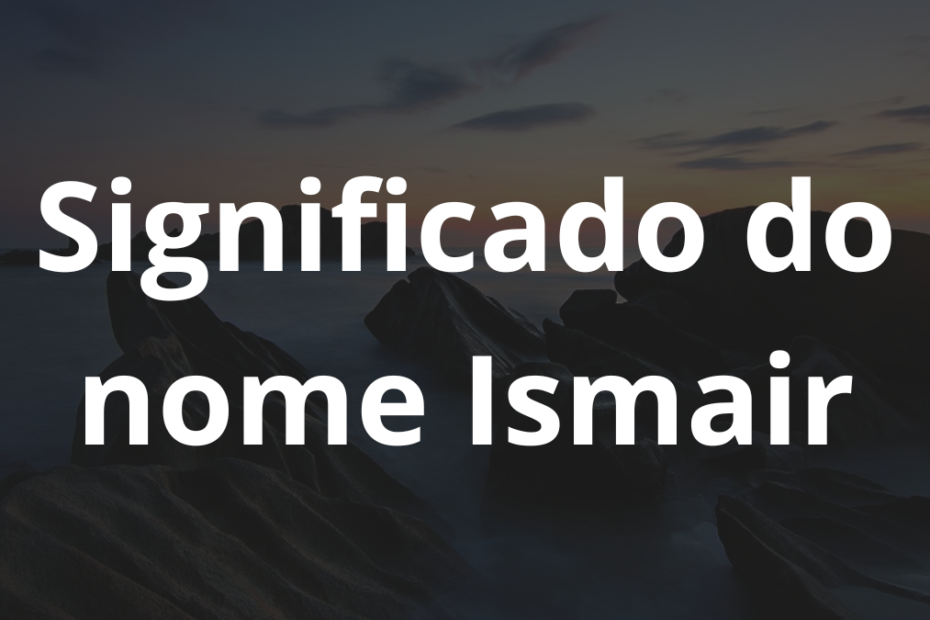 Significado do nome Ismair