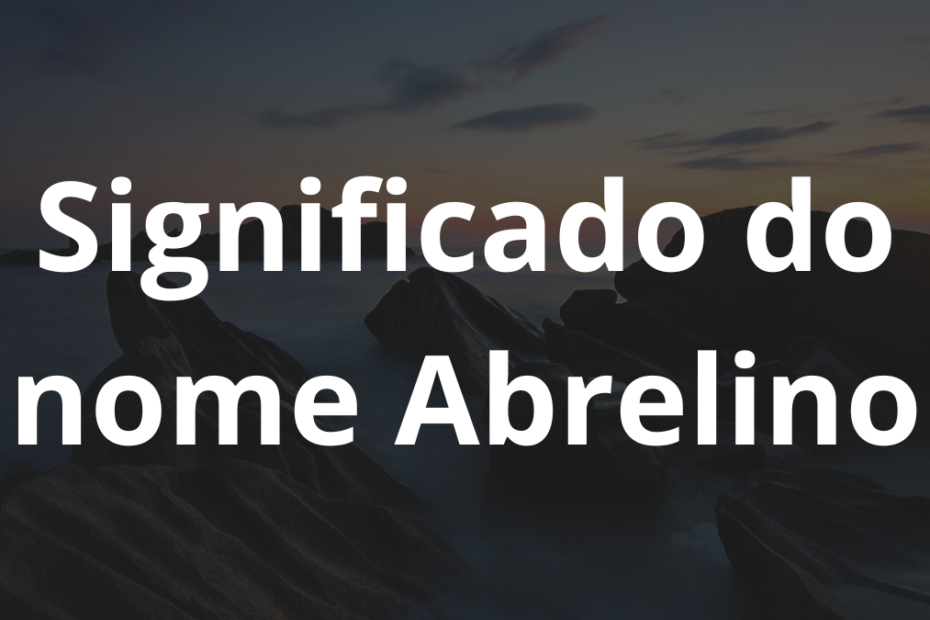 Significado do nome Abrelino