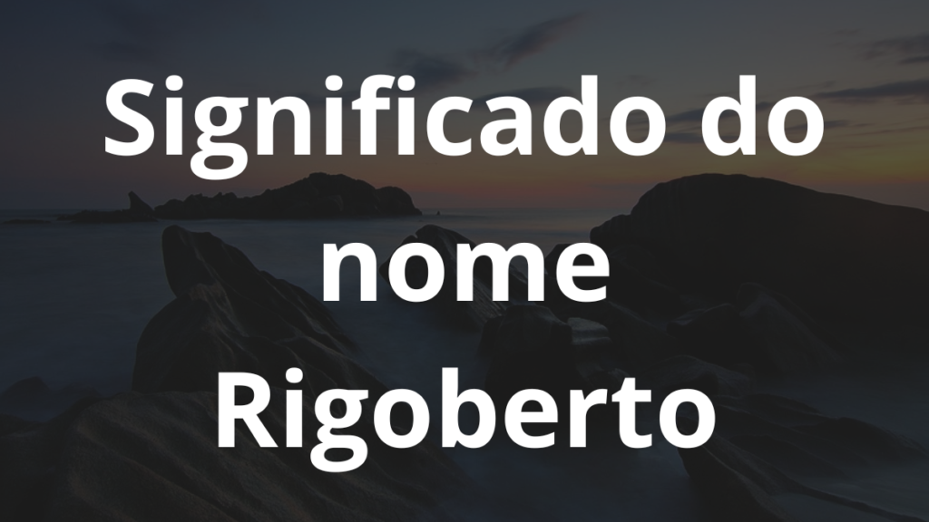 Significado do nome Rigoberto: História e origem! 1 Significado do nome Rigoberto