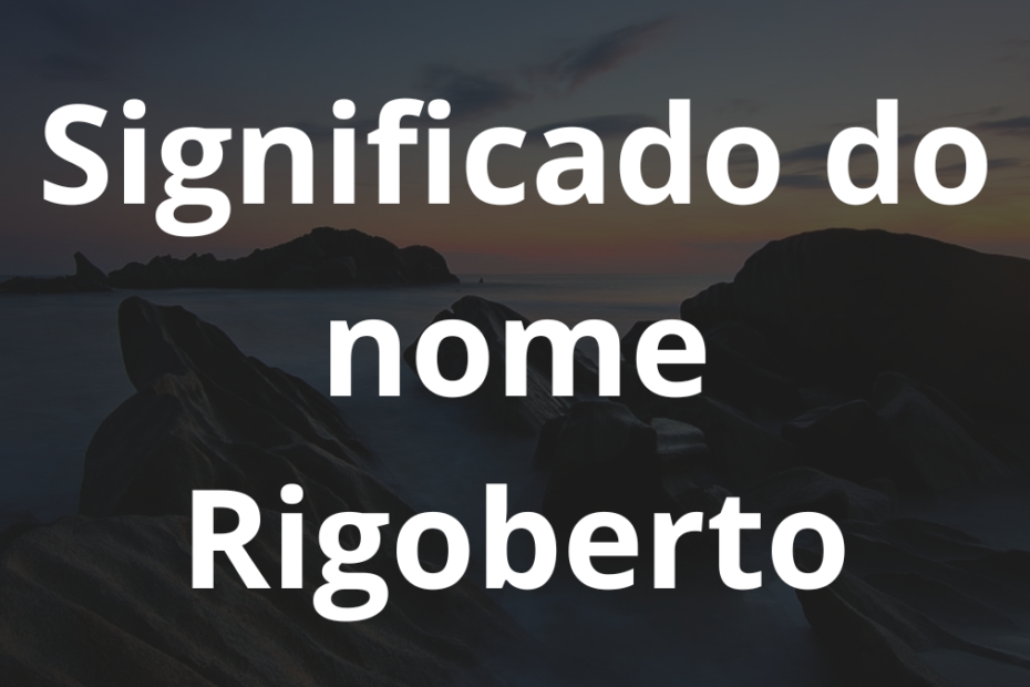 Significado do nome Rigoberto