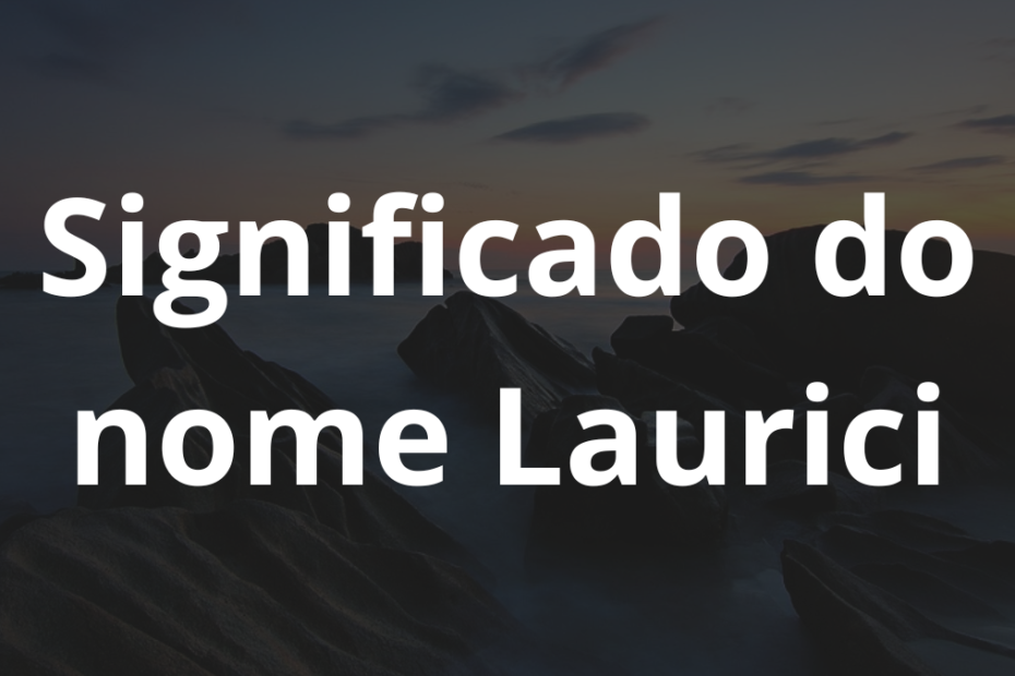 Significado do nome Laurici