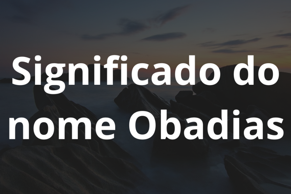 Significado do nome Obadias