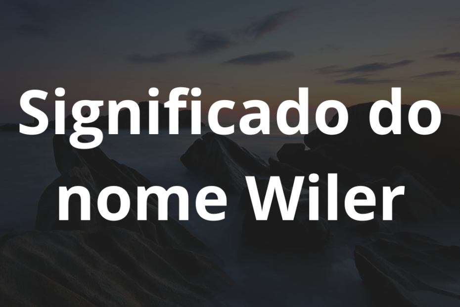 Significado do nome Wiler