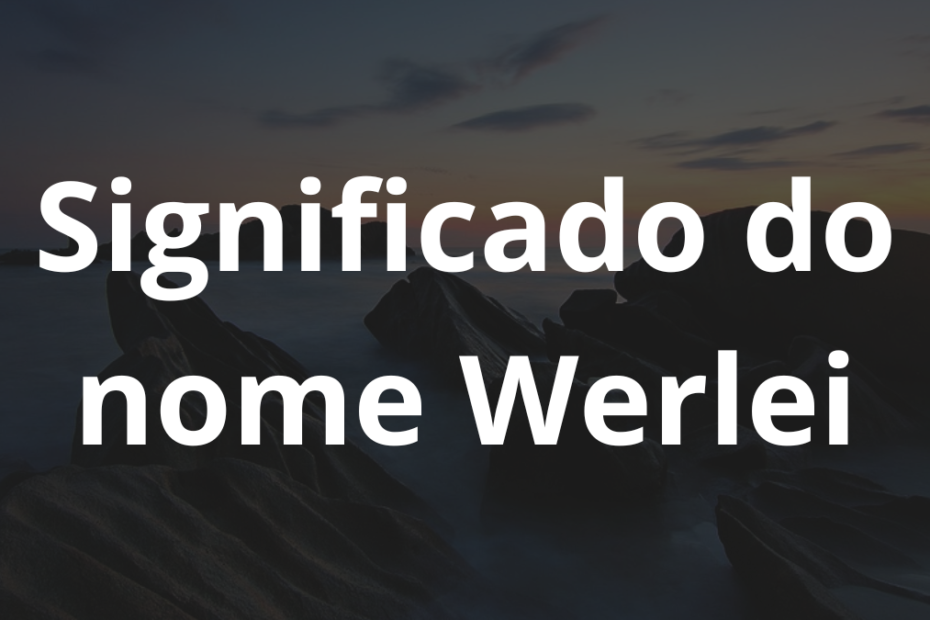 Significado do nome Werlei