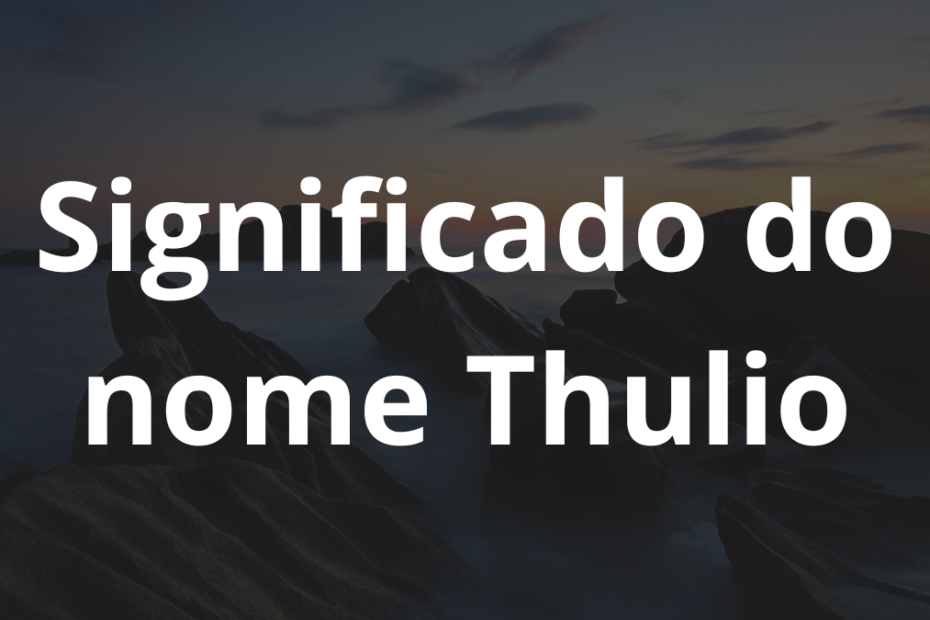 Significado do nome Thulio