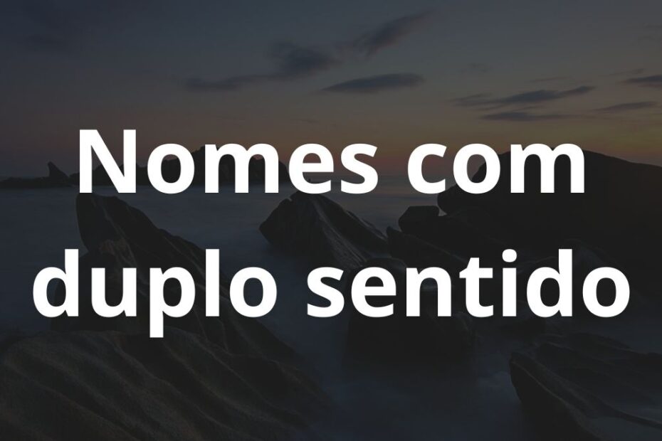 Nomes com duplo sentido