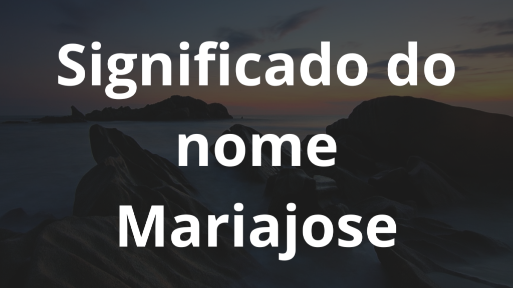 Significado do nome Mariajose