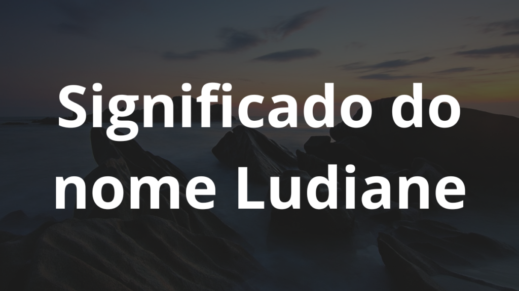 Significado do nome Ludiane