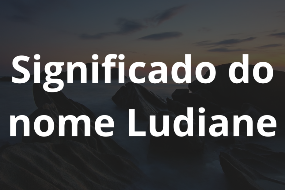 Significado do nome Ludiane