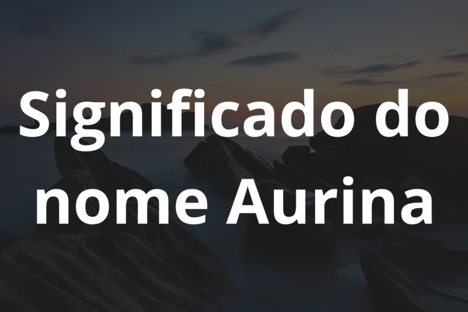 Significado do nome Aurina