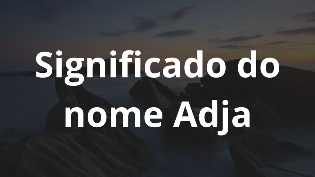 Significado do nome Adja