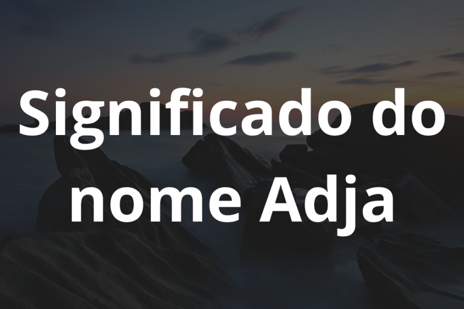 Significado do nome Adja