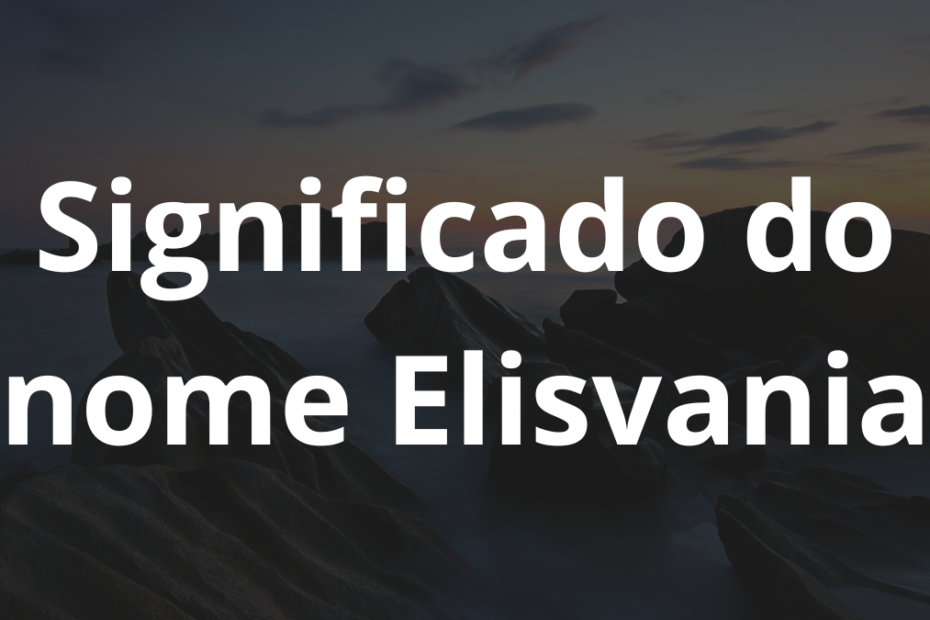 Significado do Nome Elisvania