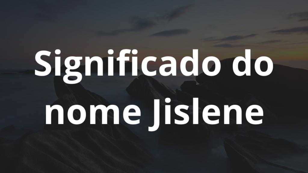 Significado do nome Jislene
