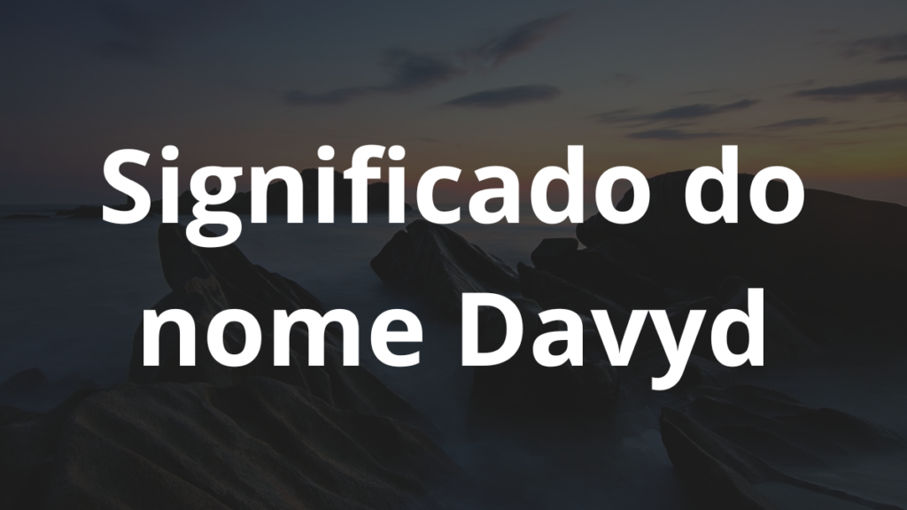 Significado do nome Davyd