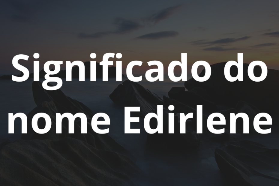 Significado do nome Edirlene