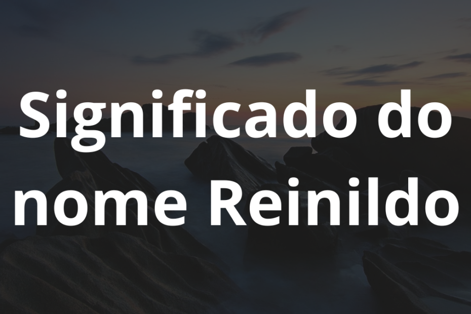 Significado do nome Reinildo