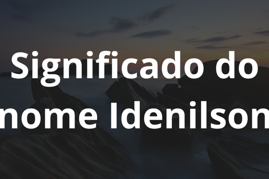 Significado do nome Idenilson