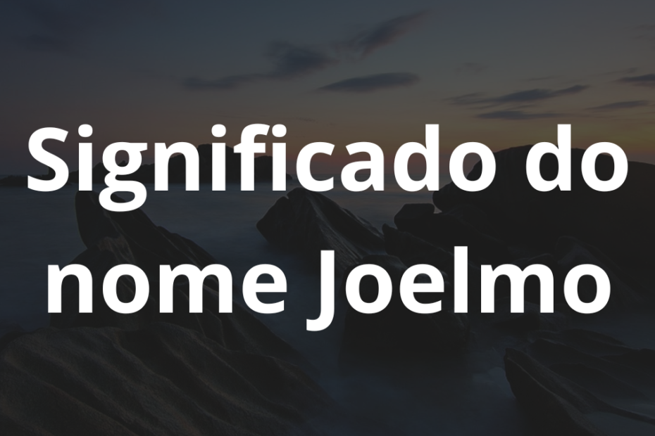 Significado do nome Joelmo