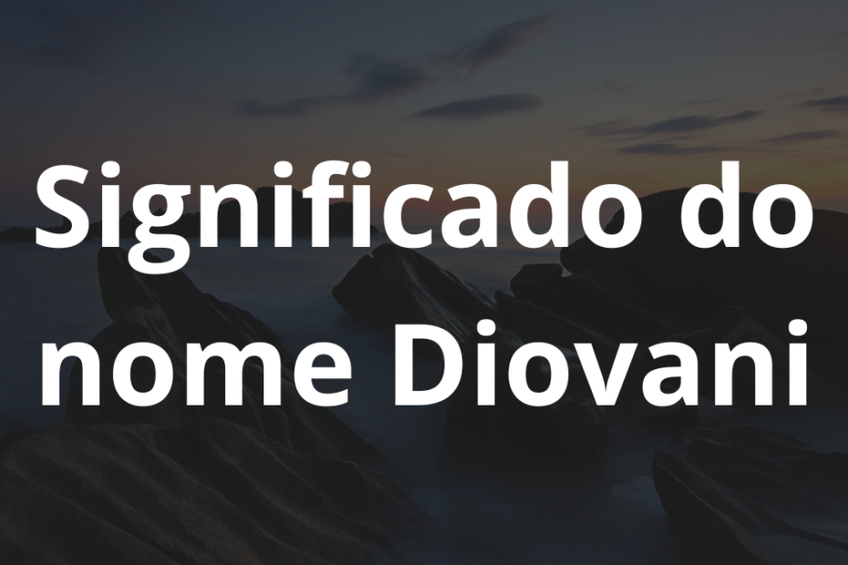 Significado do nome Diovani