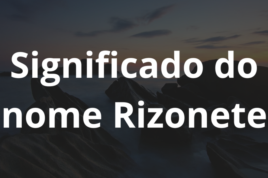Significado do nome Rizonete