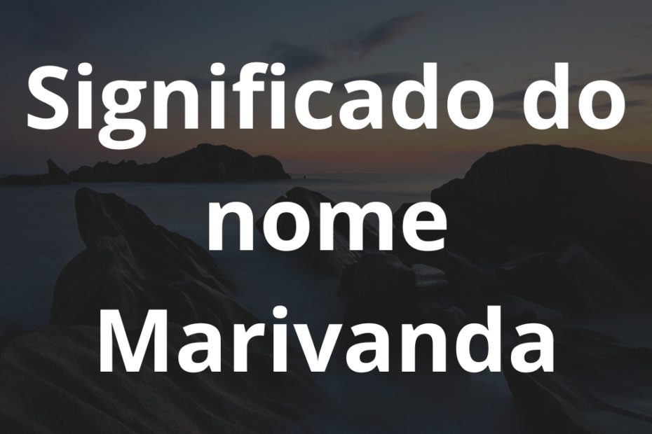 Significado do nome Marivanda