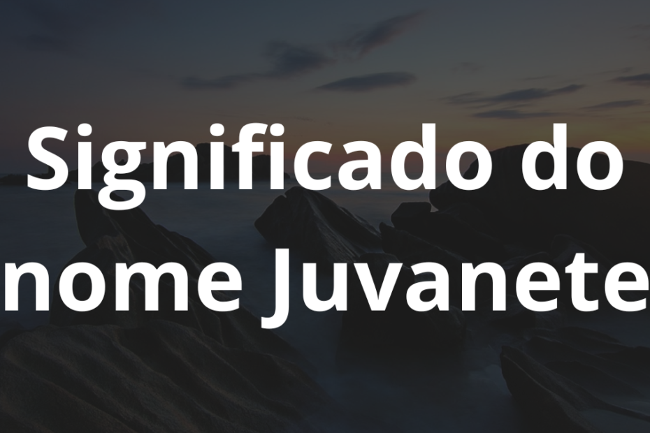 Significado do nome Juvanete