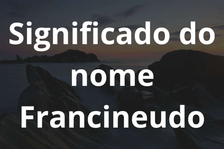 Significado do nome Francineudo