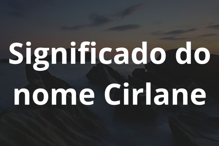 Significado do nome Cirlane