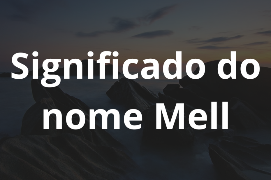 Significado do nome Mell