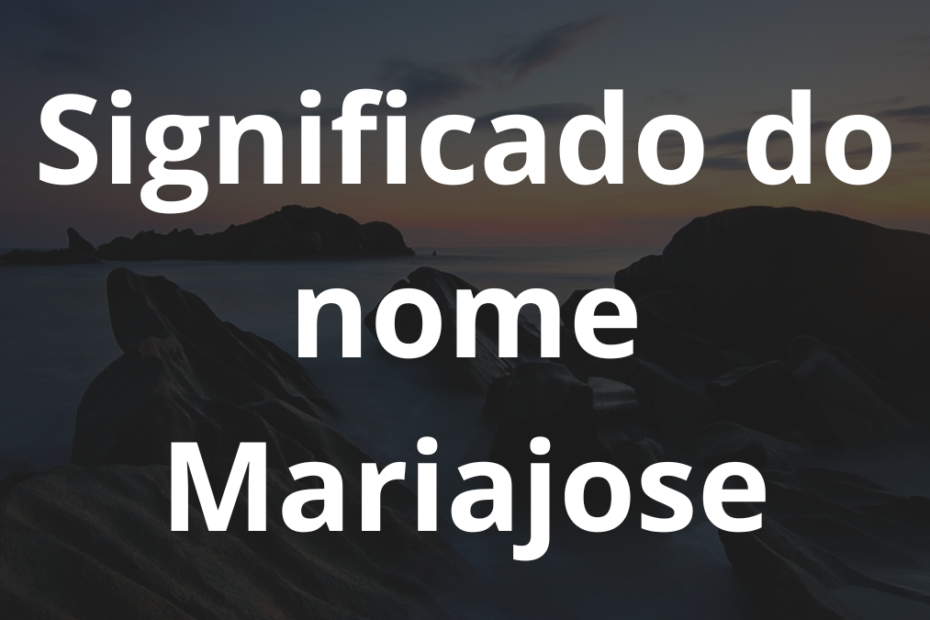 Significado do nome Mariajose