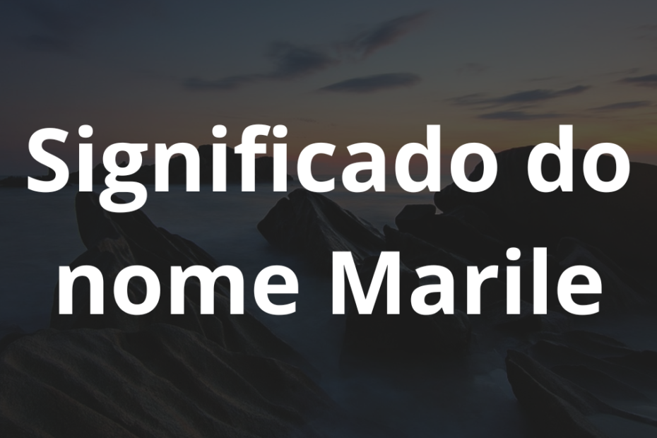 Significado do nome Marile