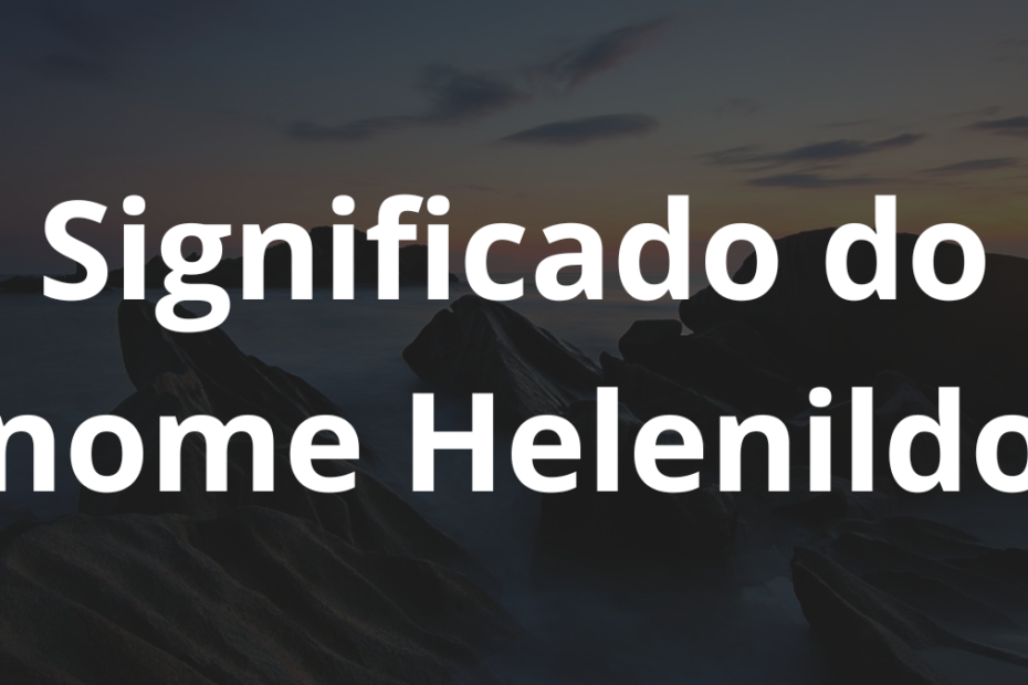 Significado do nome Helenildo