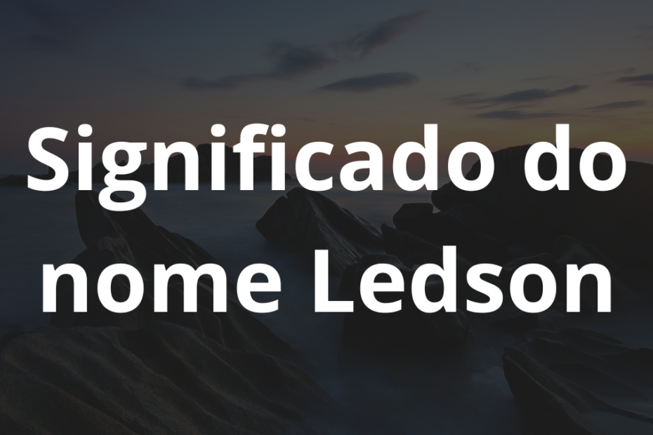 Significado do nome Ledson