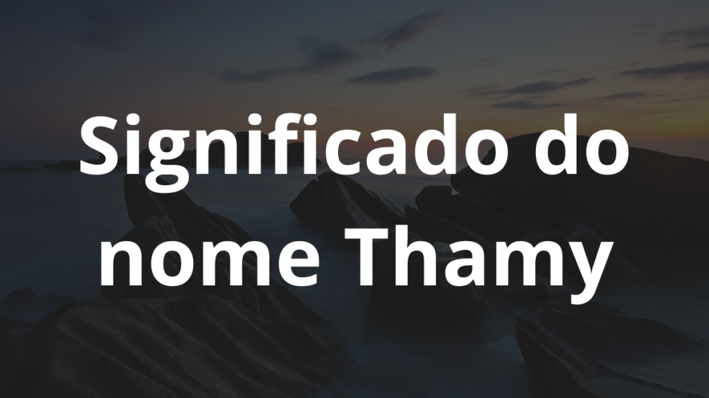 Significado do nome Thamy
