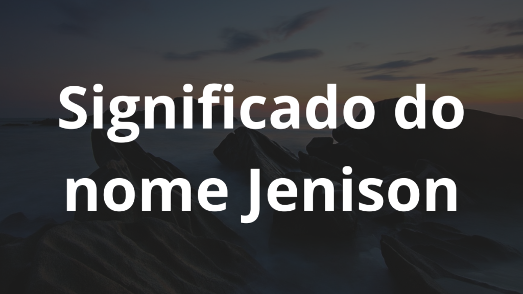 Significado do nome Jenison