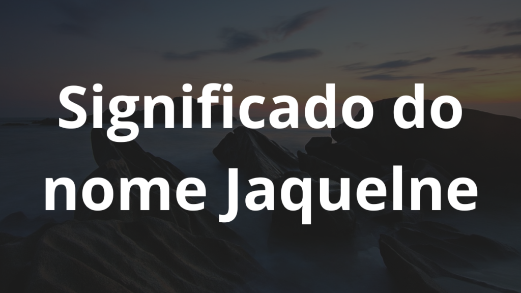 Significado do nome Jaquelne