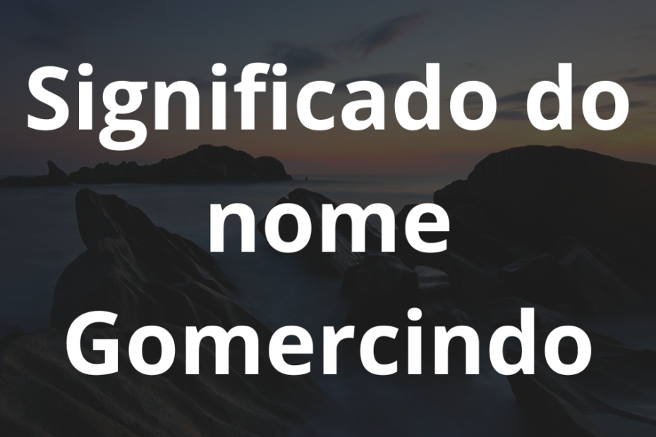 Significado do nome Gomercindo