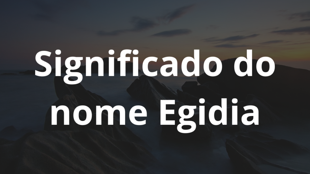 Significado do nome Egidia