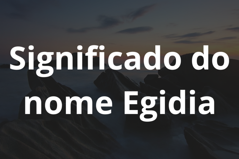 Significado do nome Egidia