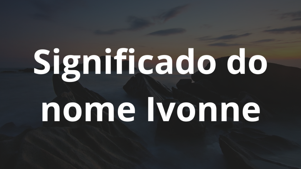 Significado do nome Ivonne