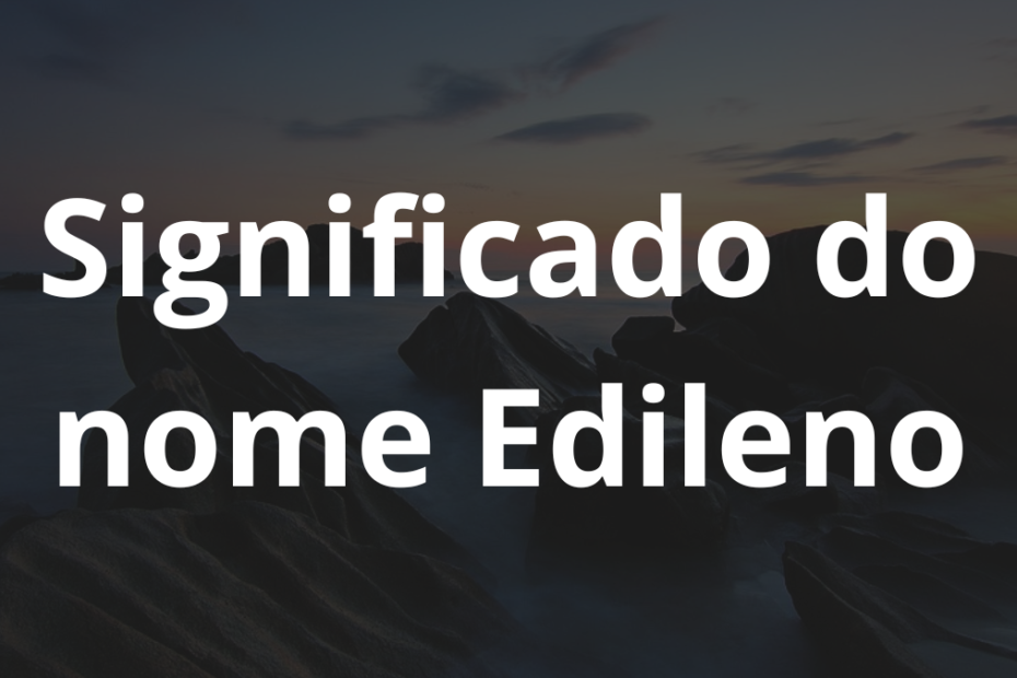 Significado do nome Edileno