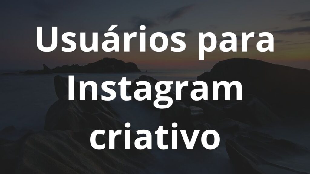 Nomes de usuários para Instagram criativos: Inspire-se! 1 Nomes de usuários para Instagram criativos