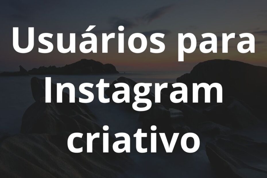 Nomes de usuários para Instagram criativos