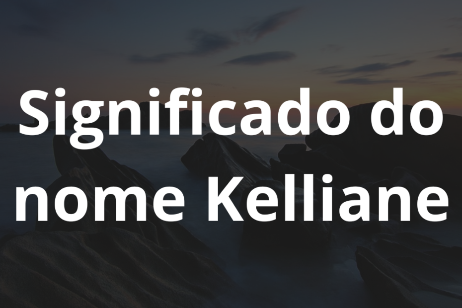 Significado do nome Kelliane