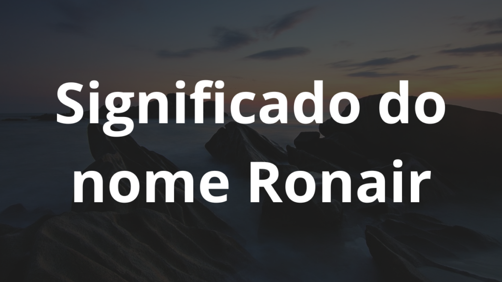 Significado do nome Ronair: História e origem! 1 Significado do nome Ronair