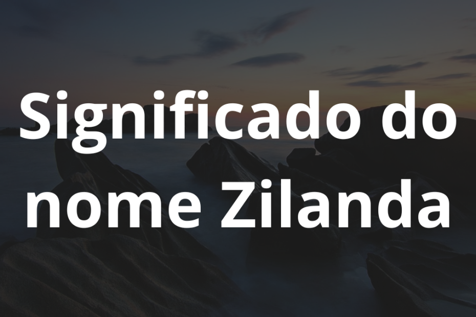 Significado do nome Zilanda