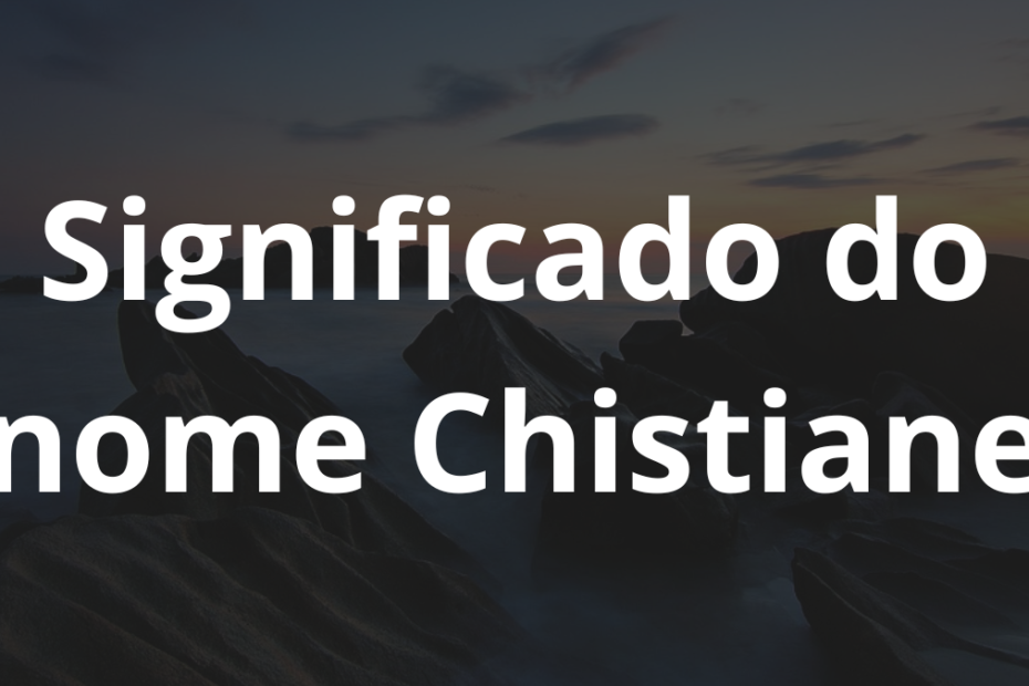 Significado do nome Chistiane