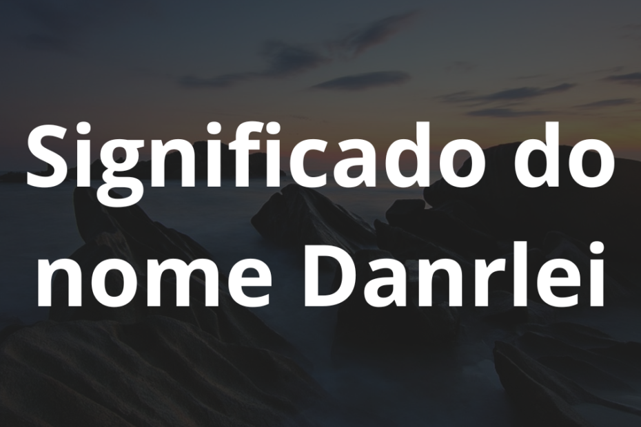 Significado do nome Danrlei