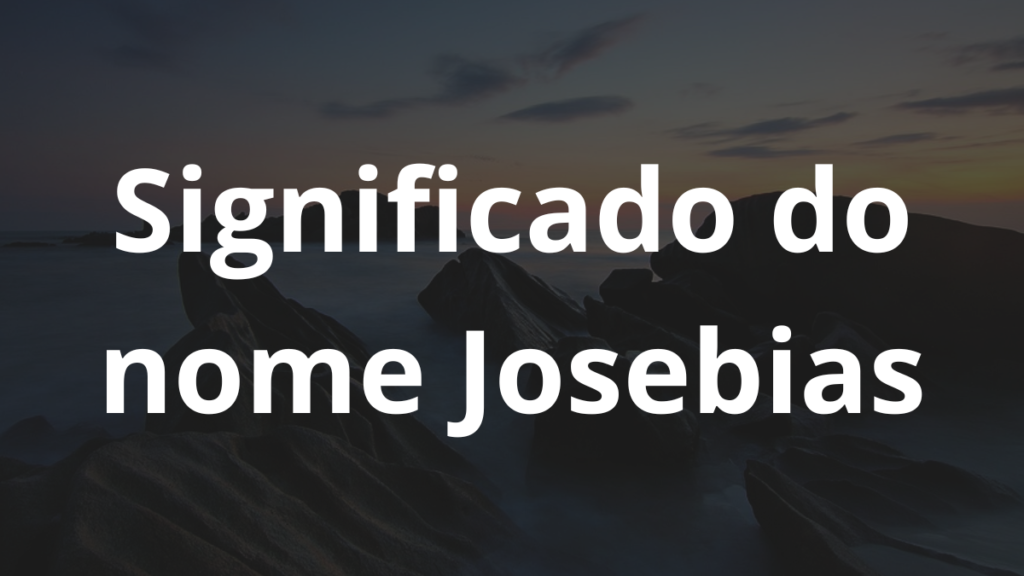 Significado do nome Josebias